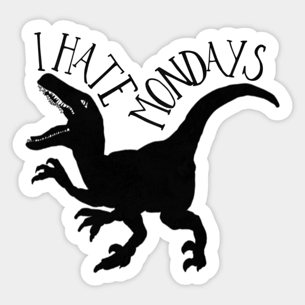 I hate Mondays Dinosaur! Sticker by Tdjacks1